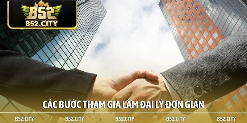 Các bước tham gia làm đại lý đơn giản