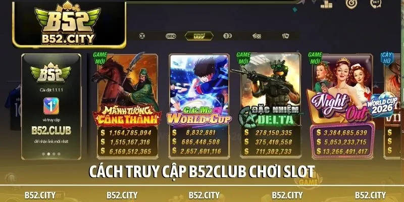 Cách truy cập B52club chơi slot