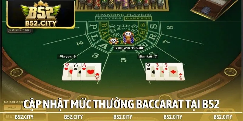Cập nhật mức thưởng Baccarat tại B52