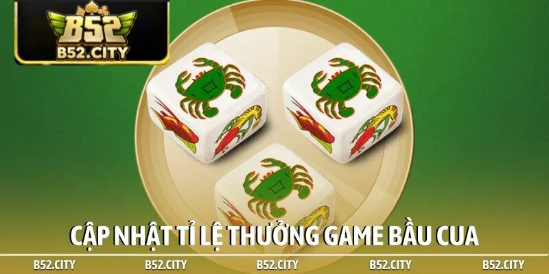 Cập nhật tỉ lệ thưởng game bầu cua