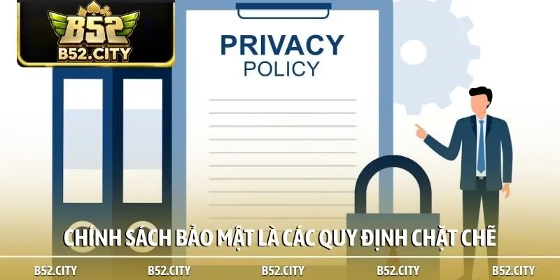 Chính sách bảo mật là các quy định chặt chẽ