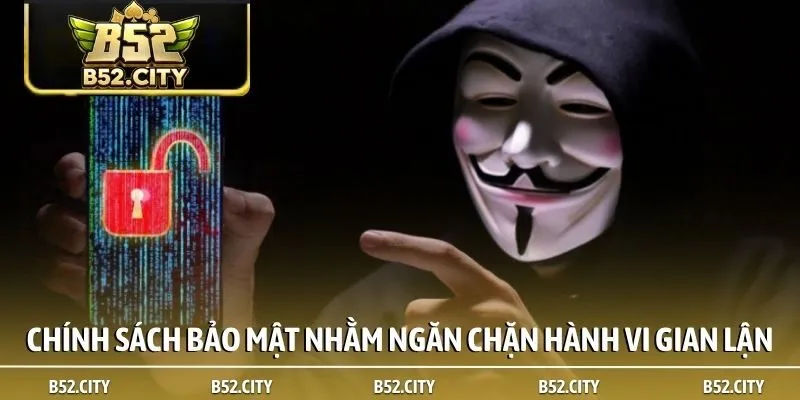 Chính sách bảo mật nhằm ngăn chặn hành vi gian lận