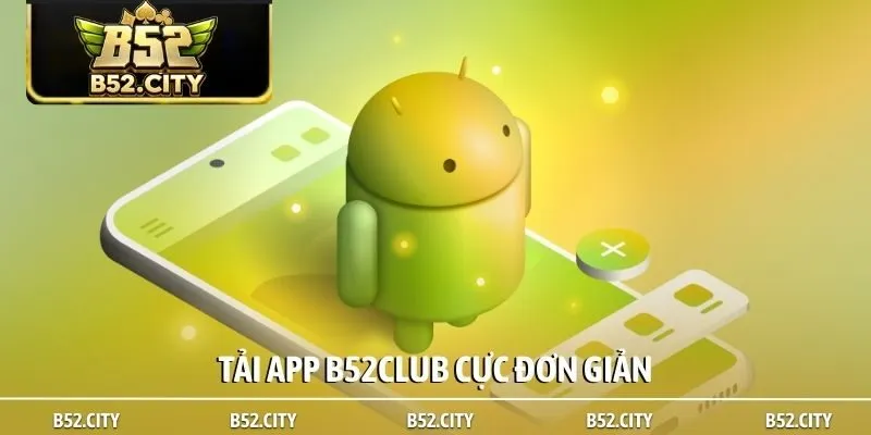 Tải app B52club cực đơn giản