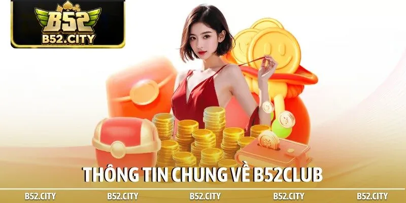 Thông tin chung về B52club