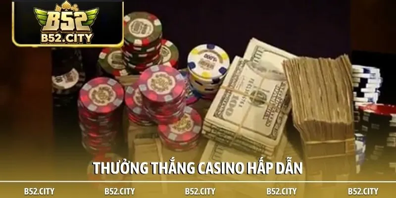 Thưởng thắng casino hấp dẫn