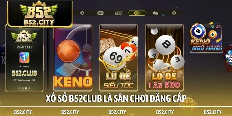 Xổ số B52club là sân chơi đẳng cấp